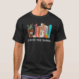I'm with The Banned Books I Read Banned Books Love T Shirt