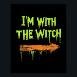 I'm With The Witch Funny Halloween His And Her  Poster<br><div class="desc">I'm With The Witch Funny Halloween His And Her</div>