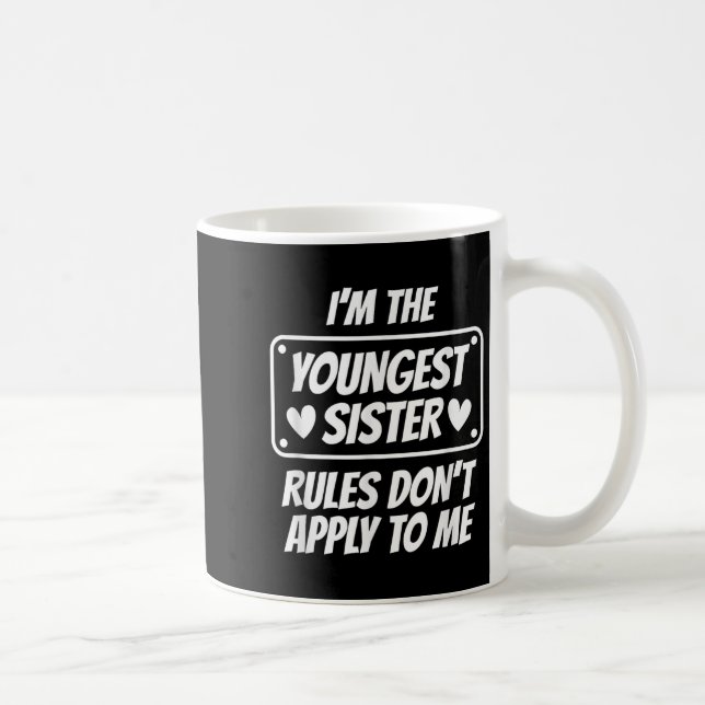 I'm Youngest Sister Rules Don't Apply To Me Funny  Kaffemugg (Höger)