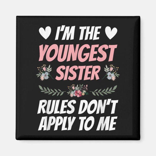 I'm Youngest Sister Rules Don't Apply To Me Funny  Magnet (Framsidan)
