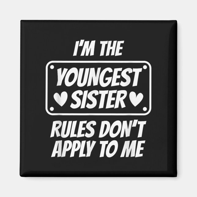 I'm Youngest Sister Rules Don't Apply To Me Funny  Magnet (Framsidan)