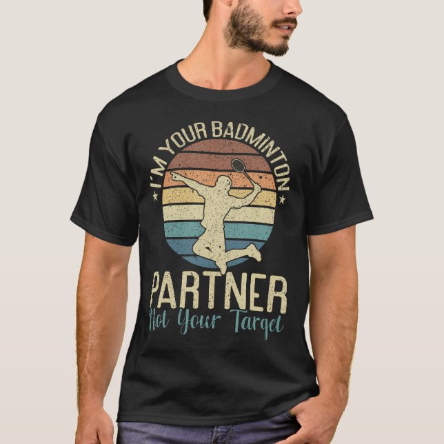 I'M Your Badminton Partner Not Your Target Funny B T Shirt (Framsida)