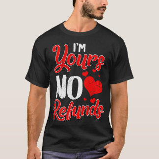 Im Yours no refund Relationship Funny Humor Sayin T Shirt