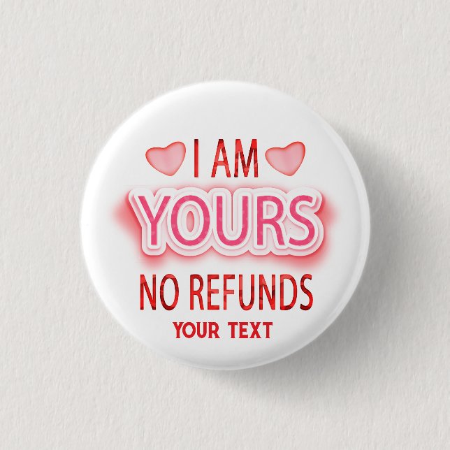 I'm Yours No Refunds Custom  Knapp (Framsida)