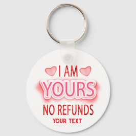 I'm Yours No Refunds Custom Nyckelring