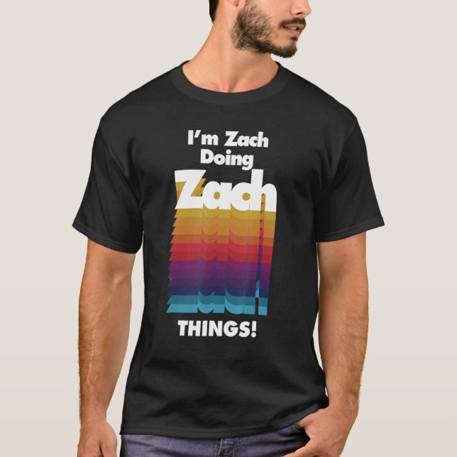 I'm Zach Doing Zach Things  Birthday Name T Shirt (Framsida)