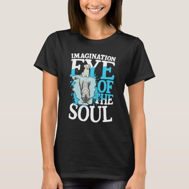 Imagination Eye Of The Soul for a Dreamer optimist T Shirt (Framsida)