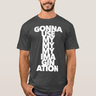 IMAGINATION Kreativitativitet konstnärer musiksjäl T Shirt