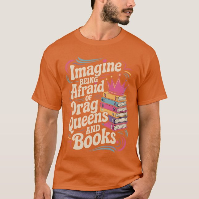 Imagine Being Afraid Of Drag Queens And Books LGBT T Shirt (Framsida)