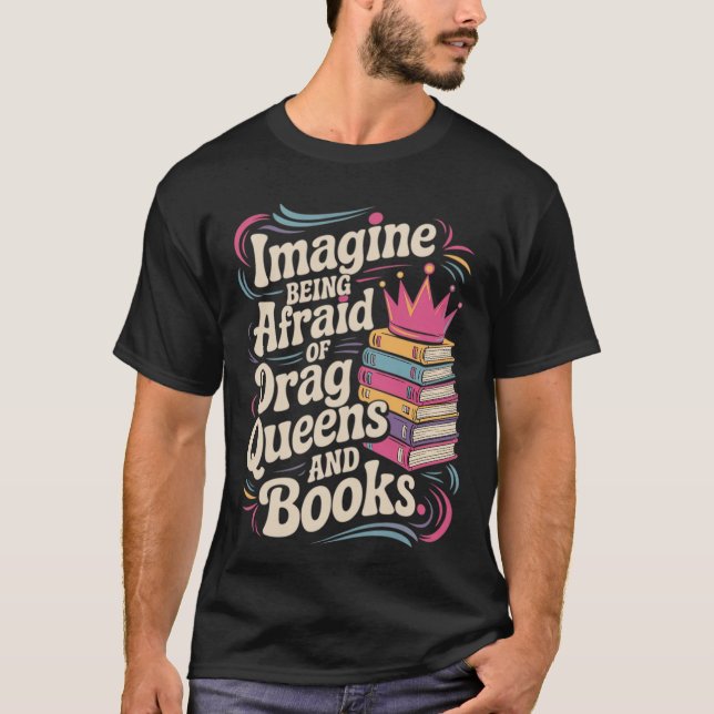 Imagine Being Afraid Of Drag Queens And Books LGBT T Shirt (Framsida)