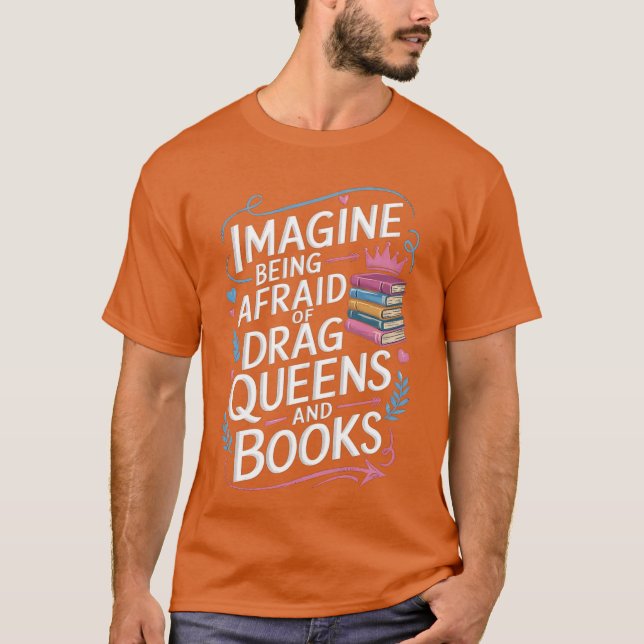 Imagine Being Afraid Of Drag Queens And Books LGBT T Shirt (Framsida)