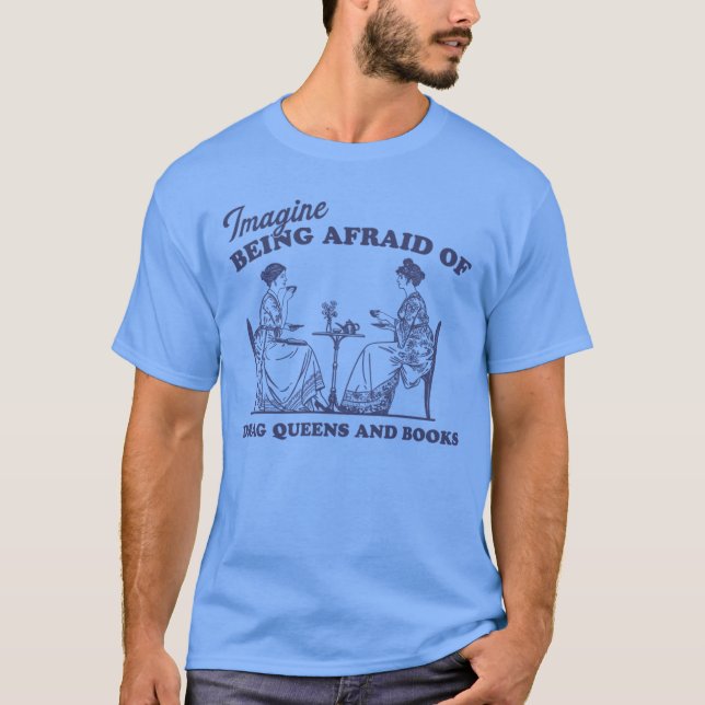 imagine being afraid of drag queens and books Pro  T Shirt (Framsida)