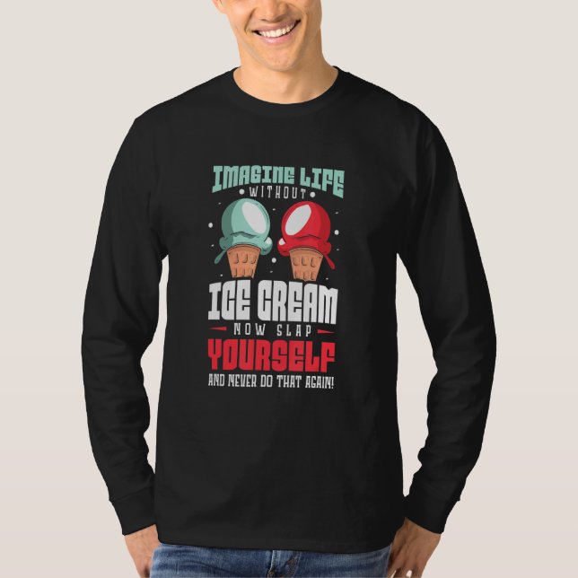Imagine Life without Ice Cream T Shirt (Framsida)