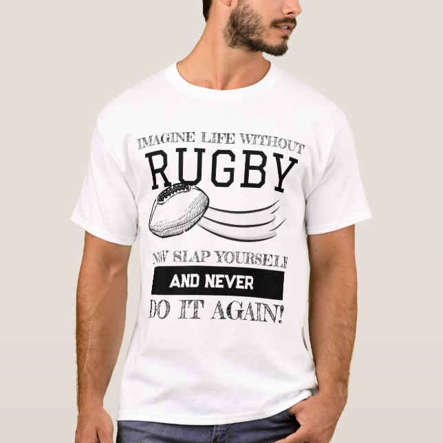 Imagine Life Without Rugby Shirt T Shirt (Framsida)