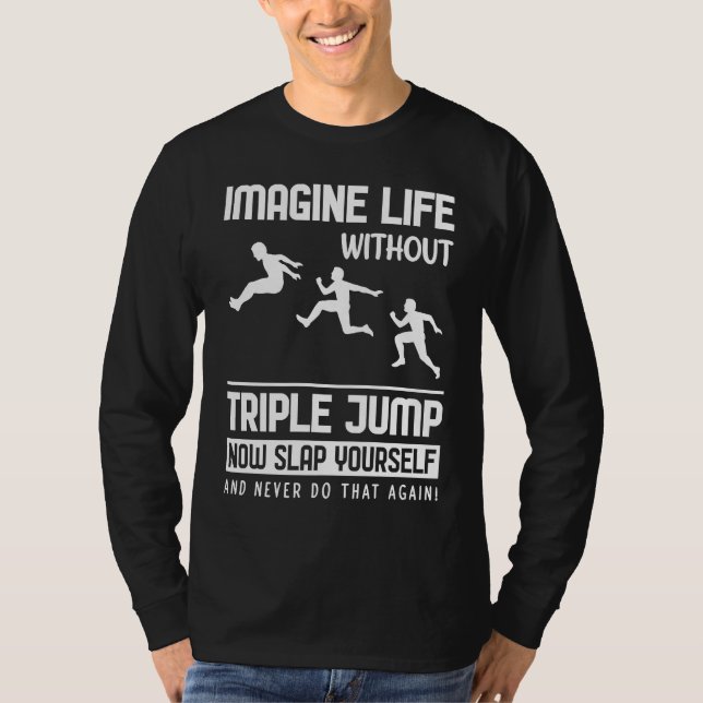 Imagine Life without Triple Jump T Shirt (Framsida)