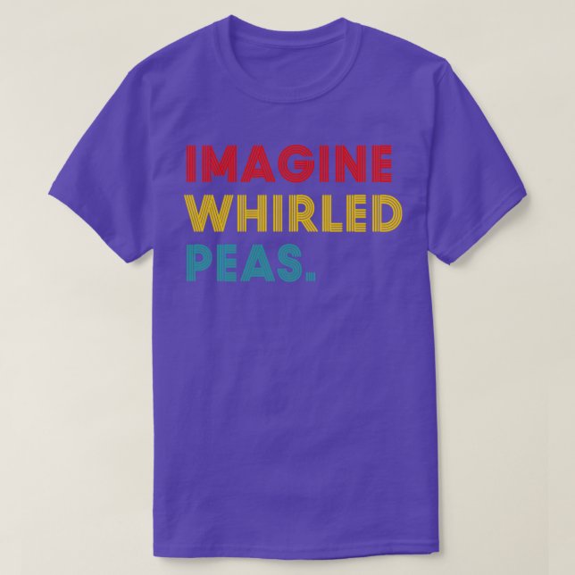 Imagine Whirled Peas Funny T Shirt (Design framsida)