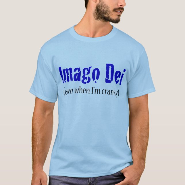 Imago Dei (även om den cranky I-förmiddagen) Tee (Framsida)