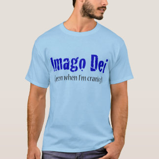 Imago Dei (även om den cranky I-förmiddagen) Tee Shirt