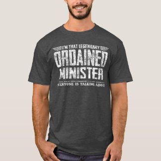 Imhat Legendary Ordained Minister funny T Shirt