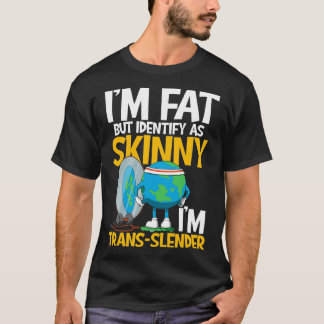 IMM-Tjock, men ange som Smala Im Trans Slender T Shirt