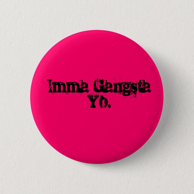 Imma Gangsta Yo. Knapp (Framsida)