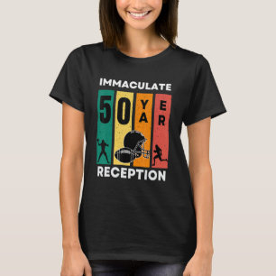 Immaculate 50 Years Reception Funny 50 th Birthday T Shirt
