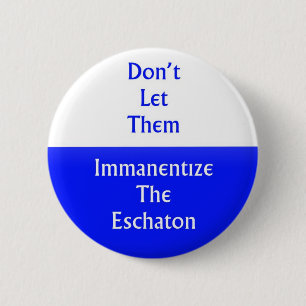 Immanentize Eschatonen Knapp