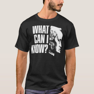 Immanuel Kant Quote What can i know T Shirt