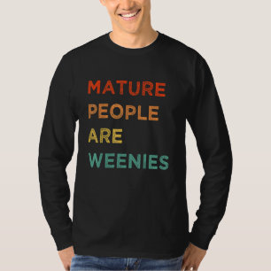 Immaturitet Mature People is Weenies Immatous Pors T Shirt