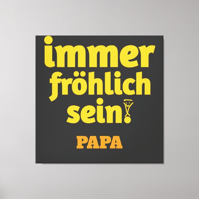 immer fröhlich sein papa canvastryck (Framsida)