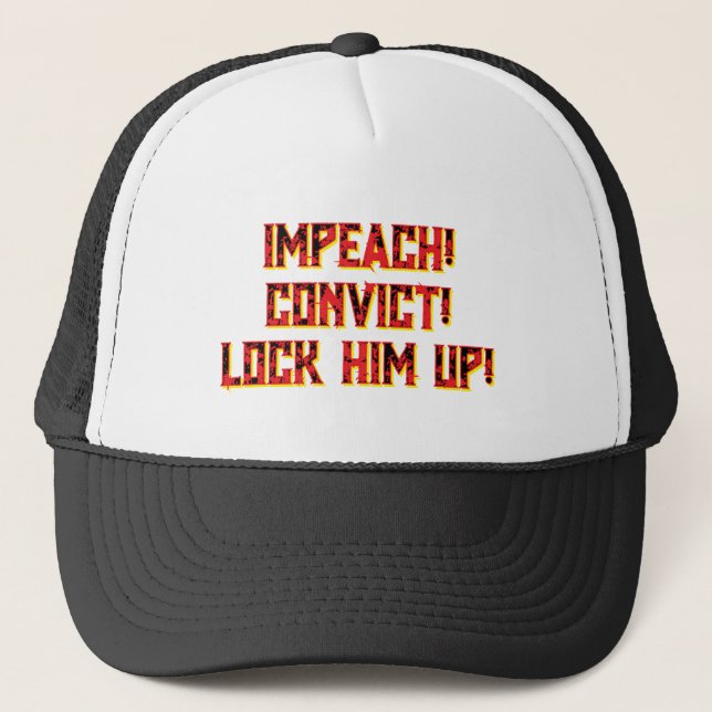 IMPEACH! CONVICT! LOCK HIM UP!  TRUCKER HAT. KEPS (Framsida)