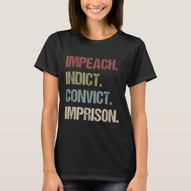 Impeach Indicate Convict Imfängelset Anti Trump T Shirt (Framsida)