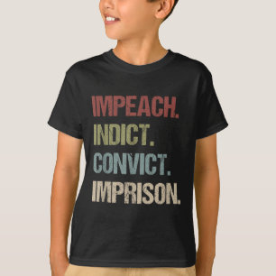 Impeach Indicate Convict Imfängelset Anti Trump T Shirt