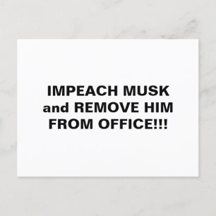 IMPEACH MUSK OCH TA BORT HONOM FRÅN KONTORET!!!!! VYKORT
