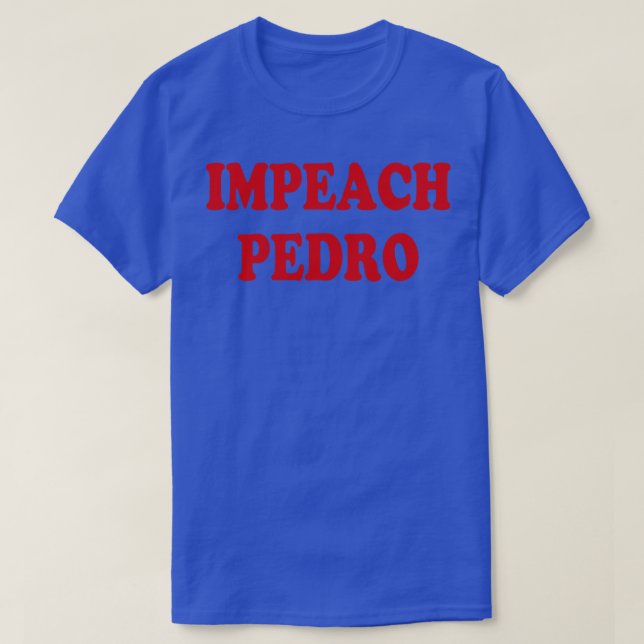 Impeach Pedro T Shirt (Design framsida)