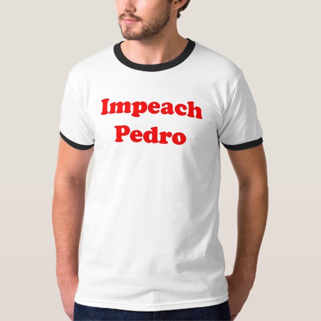 Impeach Pedro Tee Shirt (Framsida)