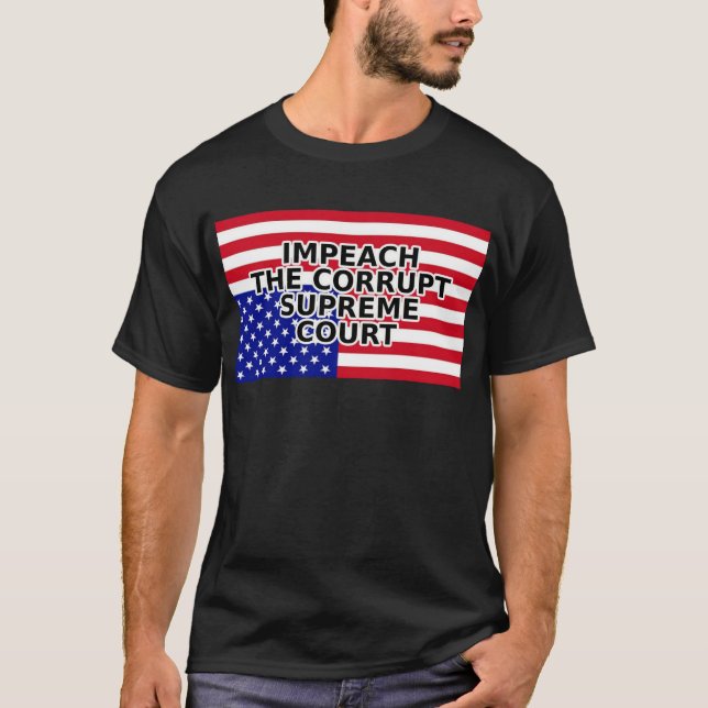 IMPEACH THE CORRUPT SUPREME Court T Shirt (Framsida)