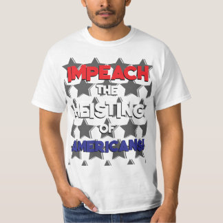 IMPEACH THE HEISTING OF AMERICANS T SHIRT