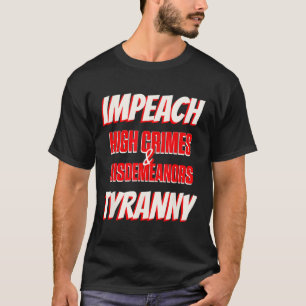 Impeach Trump High Cror Misdemenors Tyranny Imp T Shirt