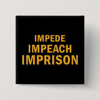 Impede, Impeach, fängelse Knapp