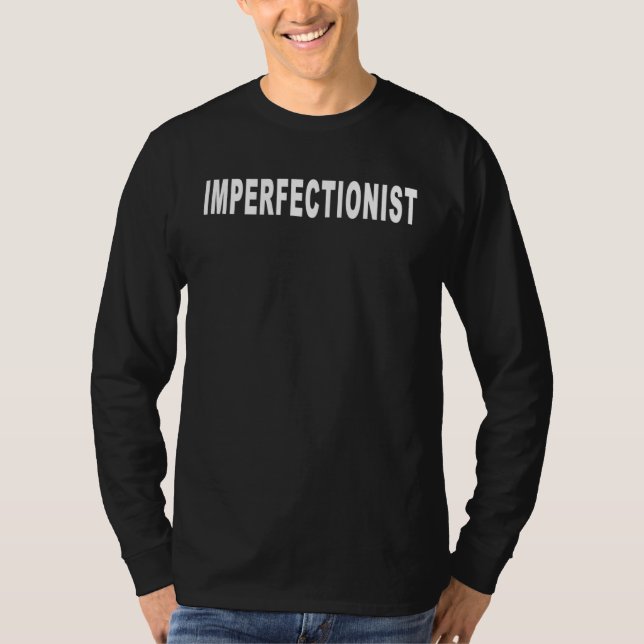 Imperfectionist   Not Perfect T Shirt (Framsida)