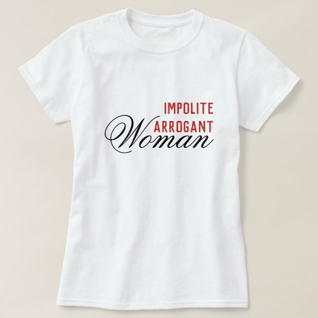 Impolite Arrogant Woman Elizabeth Warren T Shirt (Design framsida)