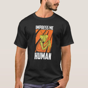 Imponera mig människa Insektjägare Entomologi Böns T Shirt