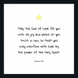 Imponerande bibel Quote Scripture Blating Faith Poster<br><div class="desc">Vacker inspirerande kristen tro Bible-citat från bok av romer 15:13. En välsignelse och underbar presentidé för din älskade,  vän eller familjemedlem.</div>