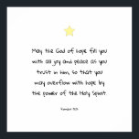 Imponerande bibel Quote Scripture Blating Faith Poster<br><div class="desc">Vacker inspirerande kristen tro Bible-citat från bok av romer 15:13. En välsignelse och underbar presentidé för din älskade,  vän eller familjemedlem.</div>