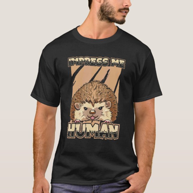 Impress Me Human Animal Forest Nature Cute Hedge T Shirt (Framsida)