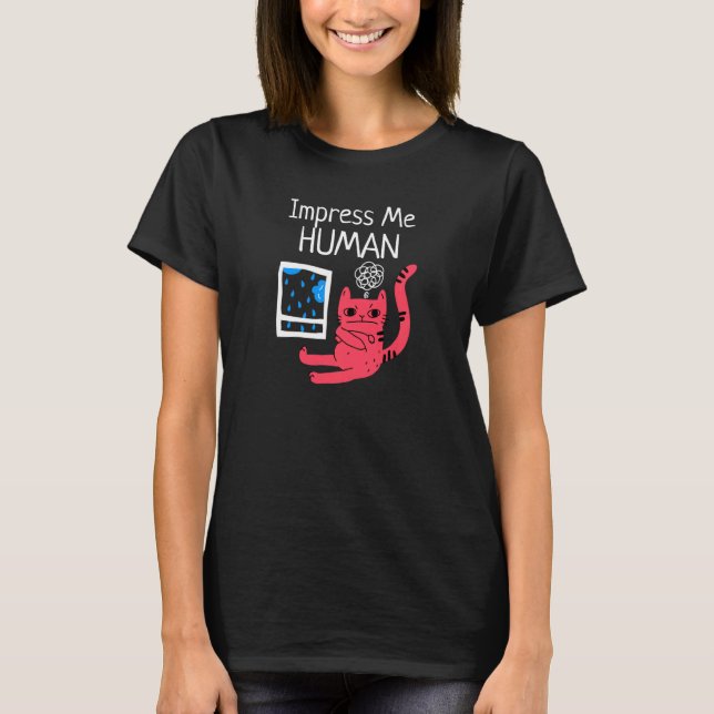 Impress Me Human Funy Cat T Shirt (Framsida)