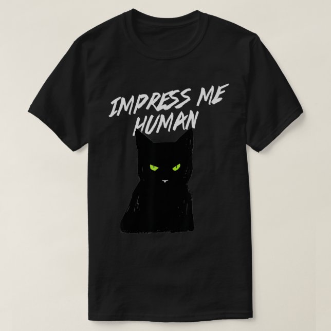 Impress Me Human Sarcastic Cat Kittyworks T Shirt (Design framsida)