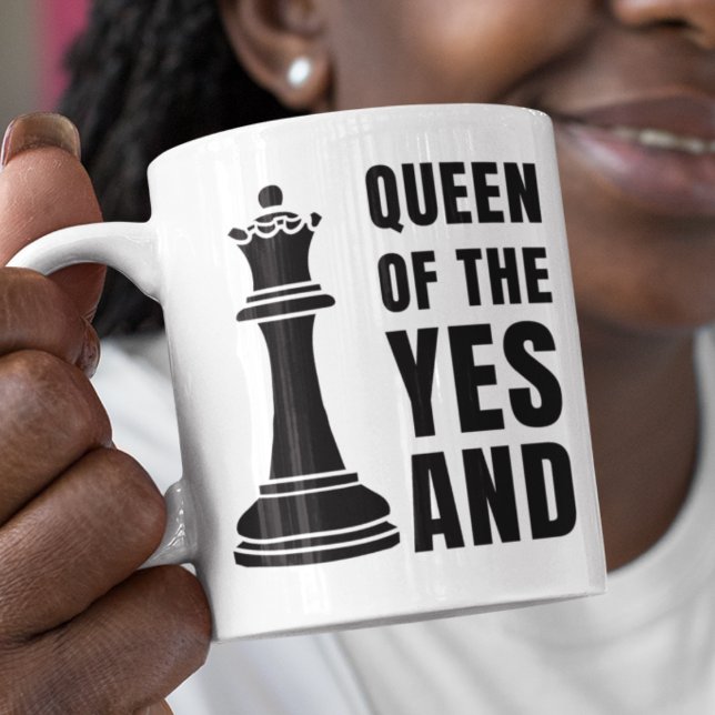 Improv Chess QUEEN OF THE YES AND Imreservation Mugg (Fun Improv QUEEN OF THE YES AND featuring queen chess piece and CUSTOMIZABLE TEXT Great gift for her)