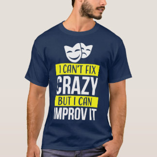 Improv theatre games t Funny Improvisation Practic Shirt